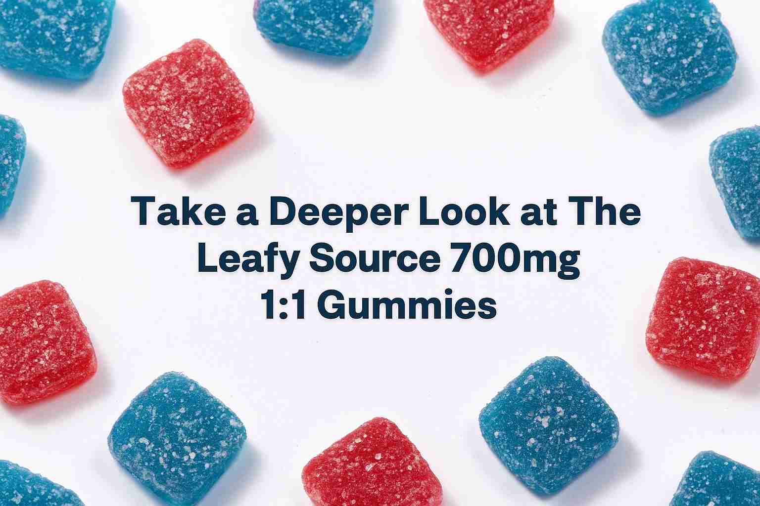 You are currently viewing The Perfect Balance – The Leafy Source 1:1 THC + CBD Gummies (700mg Total)