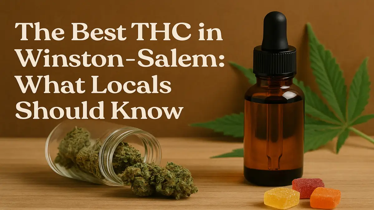 You are currently viewing The Best THC in Winston-Salem: What Locals Should Know